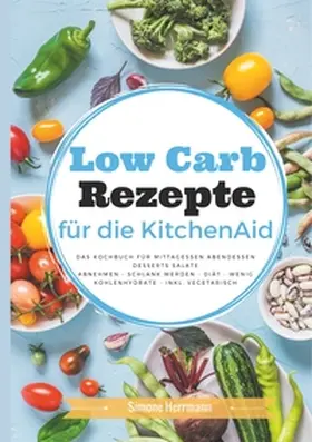 Herrmann |  Low Carb Rezepte für die KitchenAid | Buch |  Sack Fachmedien