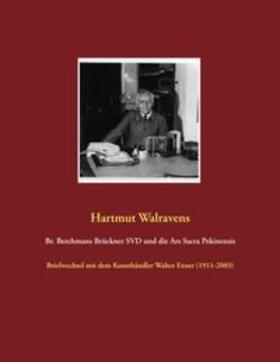Walravens | Br. Berchmans Brückner SVD und die Ars Sacra Pekinensis | Buch | 978-3-7528-2085-0 | sack.de