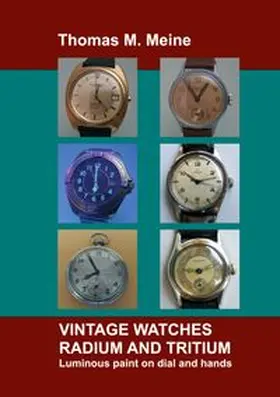 Meine |  Vintage Watches - Radium and Tritium | Buch |  Sack Fachmedien