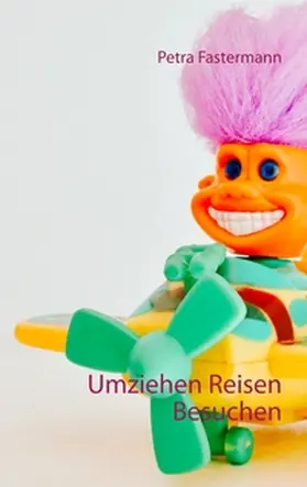 Fastermann |  Umziehen Reisen Besuchen | Buch |  Sack Fachmedien
