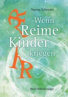 Schneider | Schneider, T: Wenn Reime Kinder kriegen | Buch | 978-3-7528-2346-2 | sack.de