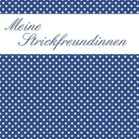 Lutzke / Osswald |  Meine Strickfreundinnen | Buch |  Sack Fachmedien
