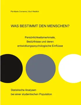 Comanns / Wedlich |  Was bestimmt den Menschen? Persönlichkeitsmerkmale, Bedürfnisse und deren entwicklungspsychologische Einflüsse | eBook | Sack Fachmedien