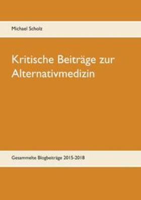 Scholz | Kritische Beiträge zur Alternativmedizin | Buch | 978-3-7528-2868-9 | sack.de