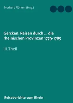 Flörken |  Gercken, Ph.W.: Reisen durch ... die rheinischen Provinzen 1779-1785 | Buch |  Sack Fachmedien