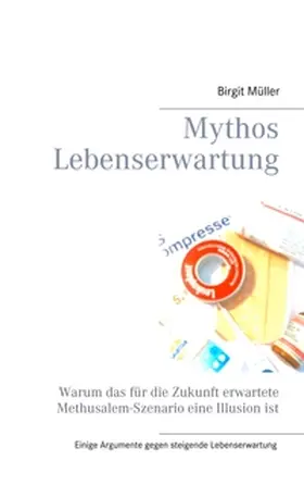 Müller |  Mythos Lebenserwartung | Buch |  Sack Fachmedien