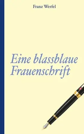 Werfel |  Franz Werfel: Eine blassblaue Frauenschrift | Buch |  Sack Fachmedien