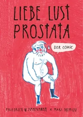 Shimizu / Zimmermann |  Liebe - Lust - Prostata: Der Comic | Buch |  Sack Fachmedien