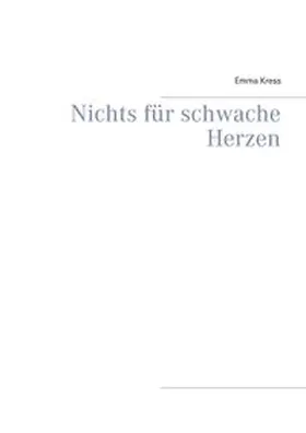 Kress |  Nichts für schwache Herzen | Buch |  Sack Fachmedien