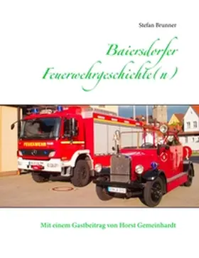 Brunner |  Baiersdorfer Feuerwehrgeschichte(n) | Buch |  Sack Fachmedien
