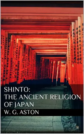 Aston |  Shinto: The ancient religion of Japan | eBook | Sack Fachmedien