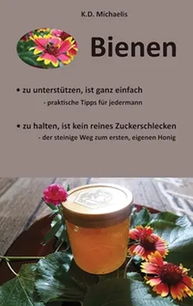 Michaelis |  Bienen - Ein Plädoyer für Bienen und heimische Imker | Buch |  Sack Fachmedien