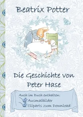 Potter |  Die Geschichte von Peter Hase (inklusive Ausmalbilder und Cliparts zum Download) | Buch |  Sack Fachmedien
