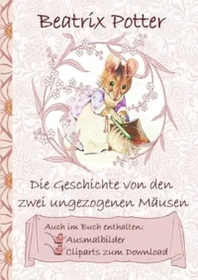 Potter |  Die Geschichte von den zwei ungezogenen Mäusen (inklusive Ausmalbilder und Cliparts zum Download) | Buch |  Sack Fachmedien