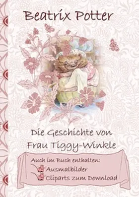 Potter |  Die Geschichte von Frau Tiggy-Winkle (inklusive Ausmalbilder und Cliparts zum Download) | Buch |  Sack Fachmedien