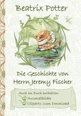 Potter |  Die Geschichte von Herrn Jeremy Fischer (inklusive Ausmalbilder und Cliparts zum Download) | Buch |  Sack Fachmedien