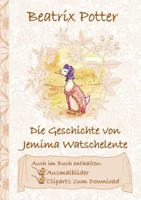 Potter |  Die Geschichte von Jemima Watschelente (inklusive Ausmalbilder und Cliparts zum Download) | Buch |  Sack Fachmedien