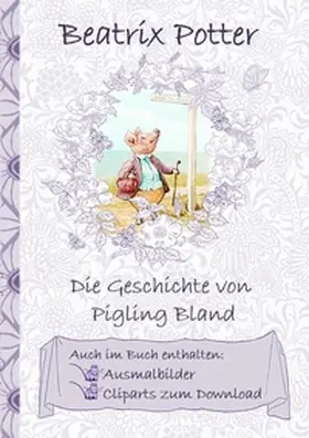 Potter |  Die Geschichte von Pigling Bland (inklusive Ausmalbilder und Cliparts zum Download) | Buch |  Sack Fachmedien