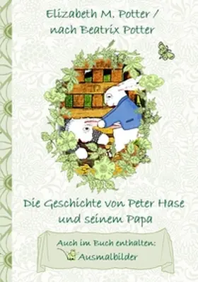 Potter |  Die Geschichte von Peter Hase und seinem Papa (inklusive Ausmalbilder, deutsche Erstveröffentlichung! ) | Buch |  Sack Fachmedien