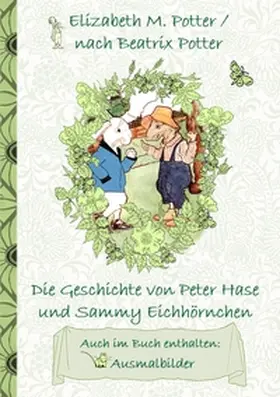 Potter |  Die Geschichte von Peter Hase und Sammy Eichhörnchen (inklusive Ausmalbilder, deutsche Erstveröffentlichung! ) | Buch |  Sack Fachmedien