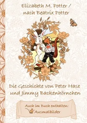 Potter |  Die Geschichte von Peter Hase und Jimmy Backenhörnchen (inklusive Ausmalbilder, deutsche Erstveröffentlichung! ) | Buch |  Sack Fachmedien