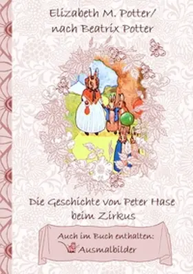 Potter |  Die Geschichte von Peter Hase beim Zirkus (inklusive Ausmalbilder, deutsche Erstveröffentlichung! ) | Buch |  Sack Fachmedien