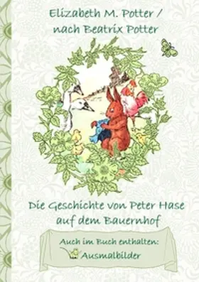 Potter |  Die Geschichte von Peter Hase auf dem Bauernhof (inklusive Ausmalbilder, deutsche Erstveröffentlichung! ) | Buch |  Sack Fachmedien