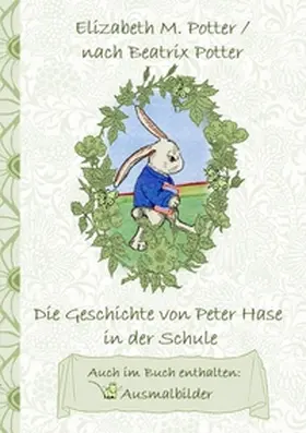 Potter |  Die Geschichte von Peter Hase in der Schule (inklusive Ausmalbilder, deutsche Erstveröffentlichung! ) | Buch |  Sack Fachmedien