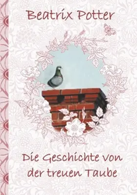 Potter |  Die Geschichte von der treuen Taube | Buch |  Sack Fachmedien