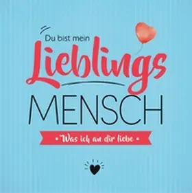 Zeuner |  Du bist mein Lieblingsmensch - Was ich an dir liebe | Buch |  Sack Fachmedien