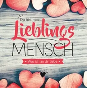 Zeuner |  Du bist mein Lieblingsmensch - Was ich an dir liebe | Buch |  Sack Fachmedien