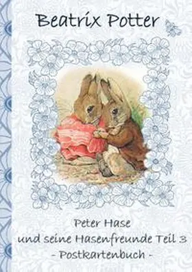 Potter |  Peter Hase und seine Hasenfreunde Teil 3 | Buch |  Sack Fachmedien