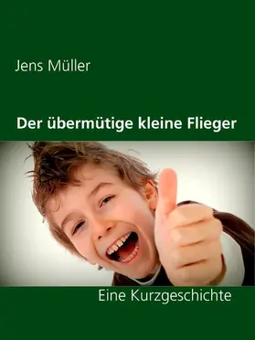 Müller |  Der übermütige kleine Flieger | eBook | Sack Fachmedien