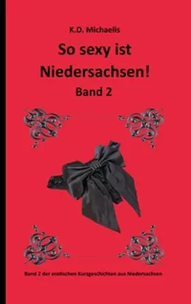 Alex / frechemaus_2011 / Michaelis |  So sexy ist Niedersachsen! Band 2 | Buch |  Sack Fachmedien