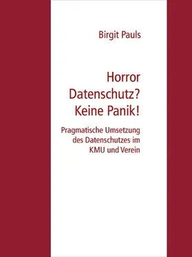 Pauls |  Horror Datenschutz? Keine Panik! | eBook | Sack Fachmedien