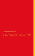 Eschenbach |  Vokabeltrainer Spanisch A2 | eBook | Sack Fachmedien