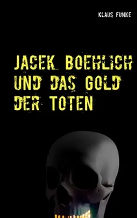 Funke |  Jacek Boehlich und das Gold der Toten | Buch |  Sack Fachmedien