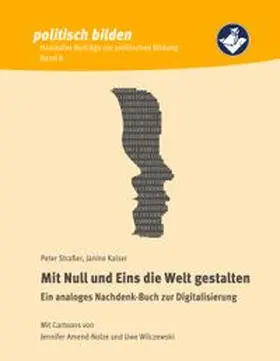 Straßer / Janine |  Mit Null und Eins die Welt gestalten | Buch |  Sack Fachmedien