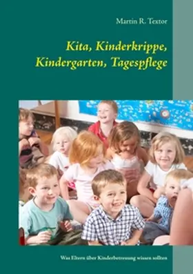 Textor |  Kita, Kinderkrippe, Kindergarten, Tagespflege | Buch |  Sack Fachmedien