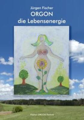 Fischer | Orgon - die Lebensenergie | Buch | 978-3-7528-6025-2 | sack.de