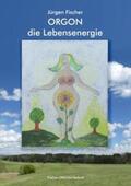 Fischer |  Orgon - die Lebensenergie | Buch |  Sack Fachmedien