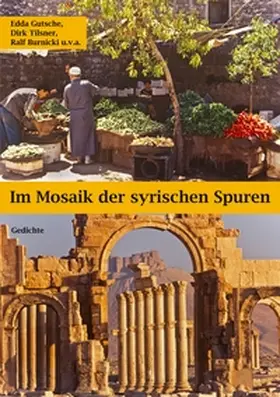 Gutsche / Tilsner / Burnicki |  Im Mosaik der syrischen Spuren | Buch |  Sack Fachmedien