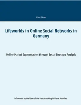 Linke |  Lifeworlds in Online Social Networks in Germany | Buch |  Sack Fachmedien