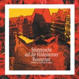 Niemsch |  Spurensuche auf der Hildesheimer Rosenroute. | Buch |  Sack Fachmedien