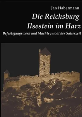 Habermann |  Die Reichsburg Ilsestein im Harz | Buch |  Sack Fachmedien