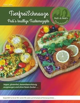 Canan |  TierfreiSchnauze - Pedi's knallige Fastenrezepte ... Vegan, glutenfrei, basenüberschüssig, ausgewogen und ohne fiesen Zucker ... | Buch |  Sack Fachmedien