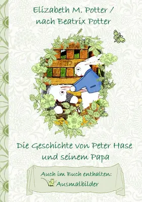 Potter |  Die Geschichte von Peter Hase und seinem Papa (inklusive Ausmalbilder, deutsche Erstveröffentlichung! ) | eBook | Sack Fachmedien