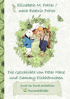 Potter |  Die Geschichte von Peter Hase und Sammy Eichhörnchen (inklusive Ausmalbilder, deutsche Erstveröffentlichung! ) | eBook | Sack Fachmedien