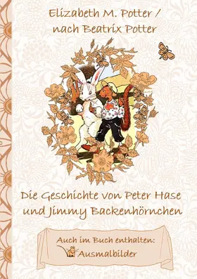 Potter |  Die Geschichte von Peter Hase und Jimmy Backenhörnchen (inklusive Ausmalbilder, deutsche Erstveröffentlichung! ) | eBook | Sack Fachmedien