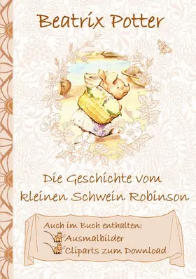 Potter |  Die Geschichte vom kleinen Schwein Robinson (inklusive Ausmalbilder und Cliparts zum Download) | eBook | Sack Fachmedien